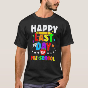 Happy Last Day Of Preschool Graduation Teacher St T-Shirt