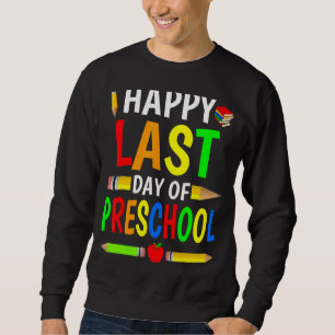 Happy Last Day Of Preschool Teacher Kids Boys Gir Sweatshirt