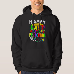 Happy Last Day Of Preschool Teacher Students Costu Hoodie