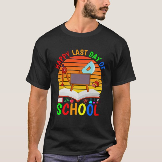 Happy Last Day Of School 2023   Teachers And Stude T-Shirt (Front)