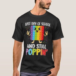 Happy Last Day Of School And Still Poppin Fidget T T-Shirt
