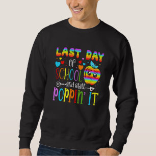 Happy Last Day Of School And Still Poppin It Fidge Sweatshirt
