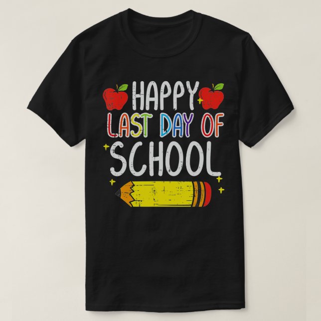 Happy Last Day Of School Apple Pencil Cute Teacher T-Shirt (Design Front)