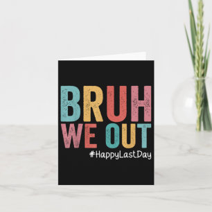 Happy Last Day Of School Bruh We Out Teachers Retr Card