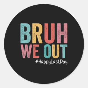 Happy Last Day Of School Bruh We Out Teachers Retr Classic Round Sticker