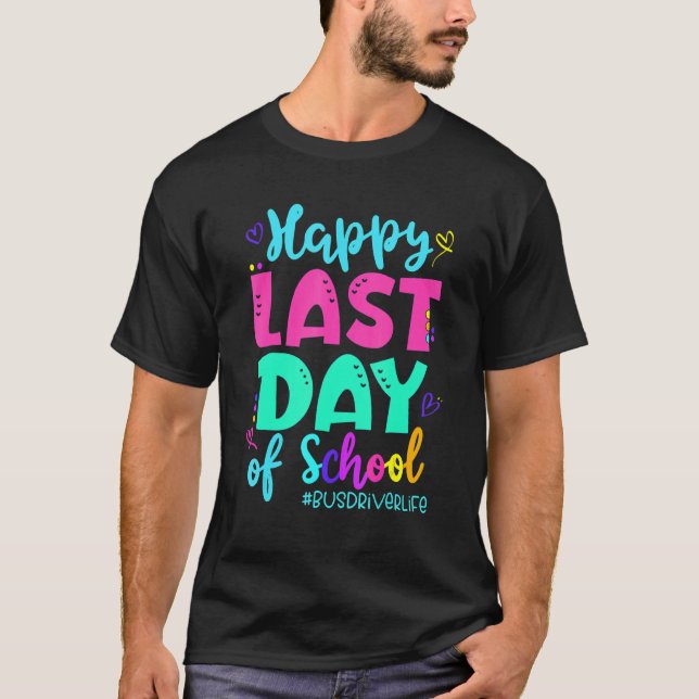 Happy Last Day Of School Bus Driver Life Summer 5 T-Shirt (Front)