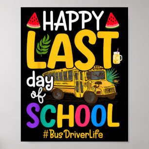 Happy Last Day Of School Bus Driver Life Summer Ou Poster