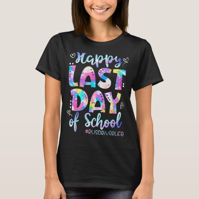 Happy Last Day Of School Bus Driver Life Summer T-Shirt (Front)