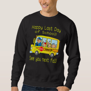 Happy Last Day Of School Bus Driver Summer Vacatio Sweatshirt