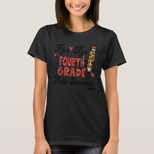 Happy Last Day Of School Bye Bye Fourth Grade Hell T-Shirt