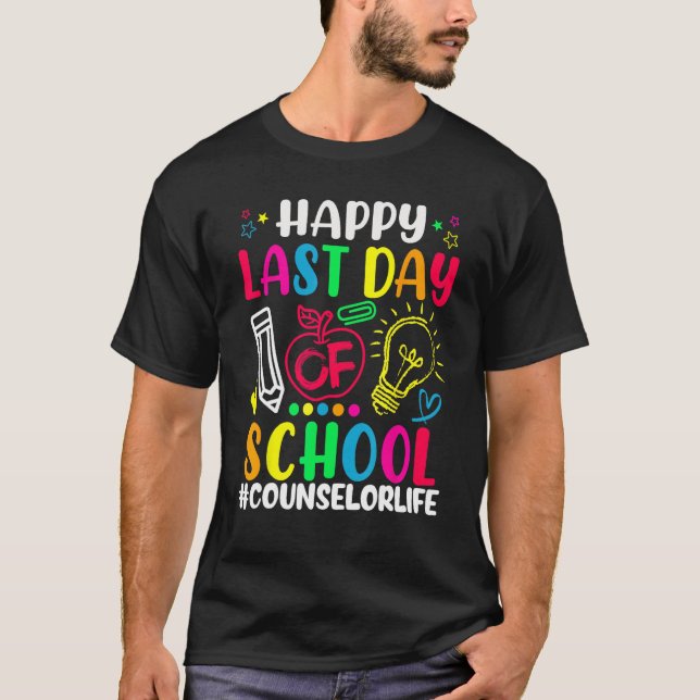 Happy Last Day Of School Counselor Life Teacher Lo T-Shirt (Front)