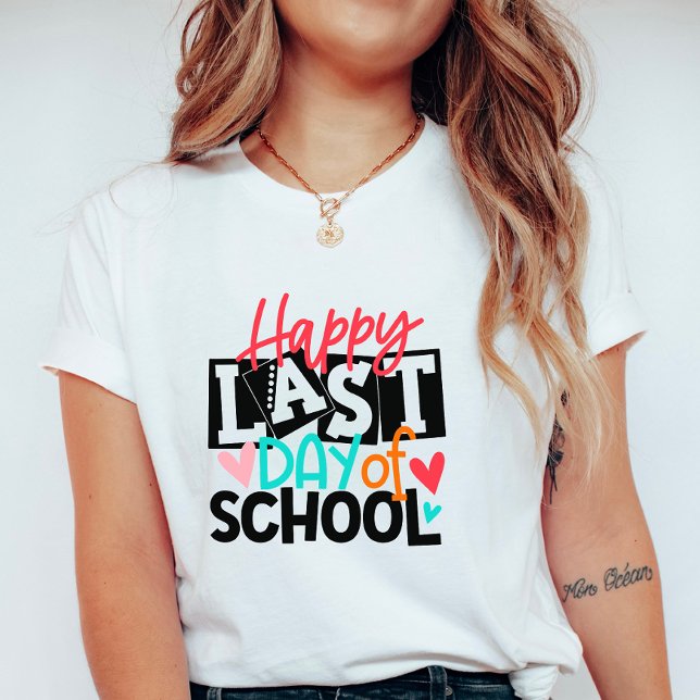 Happy Last Day of School; Fun School End Teacher T-Shirt (Creator Uploaded)