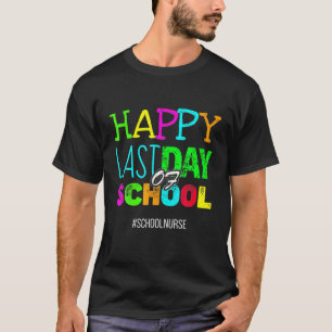Happy Last Day Of School Funny Appreciation School T-Shirt
