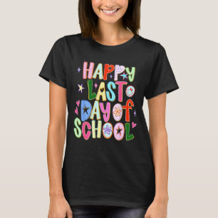 Happy last day of school funny end of year teacher T-Shirt