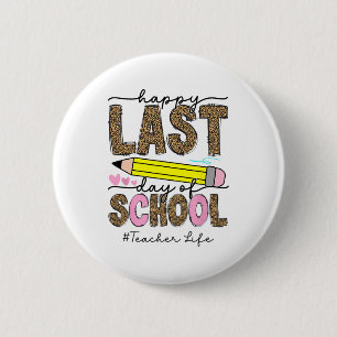 Happy Last Day Of School Graduation Teacher Studen 6 Cm Round Badge