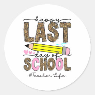 Happy Last Day Of School Graduation Teacher Studen Classic Round Sticker