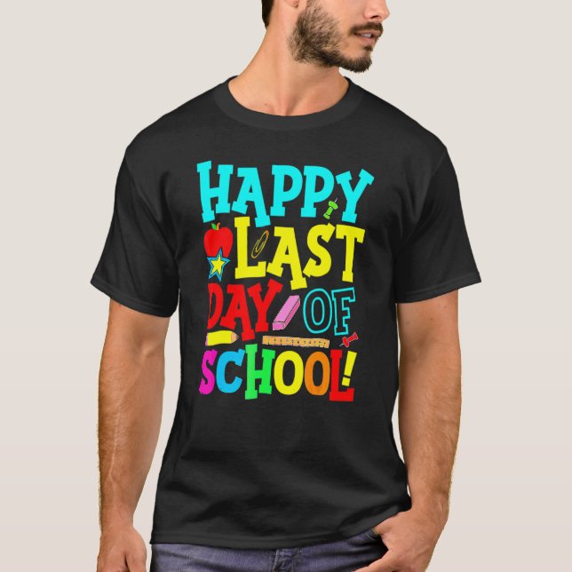 Happy Last Day Of School Graduation Teacher Studen T-Shirt (Front)