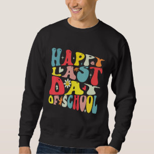 Happy Last Day of School Groovy Teacher Student Gr Sweatshirt