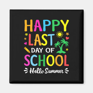 Happy Last Day Of School Hello Summer Students And Magnet