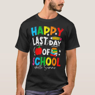 happy last day of school hello summer students and T-Shirt