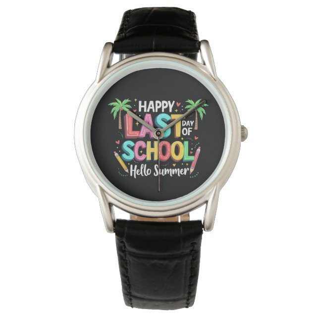 Happy Last Day Of School Hello Summer Watch (Front)