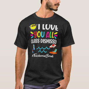 Happy Last Day Of School I Love You All Class Di T-Shirt
