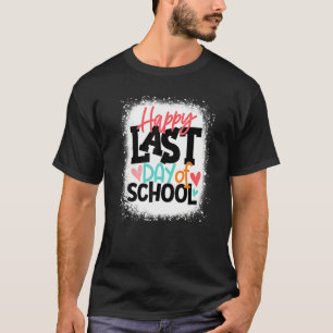 Happy Last Day Of School Kids Teacher Graduation B T-Shirt