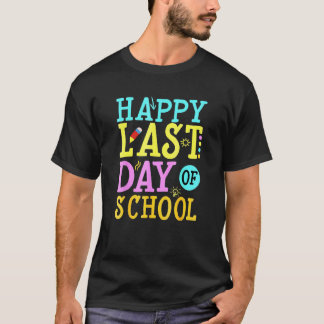 Happy Last Day Of School  Kids Teacher Graduation  T-Shirt