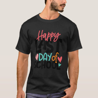 Happy Last Day Of School  Kids Teacher Graduation T-Shirt