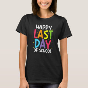 Happy Last Day Of School Kids Teacher Student Grad T-Shirt