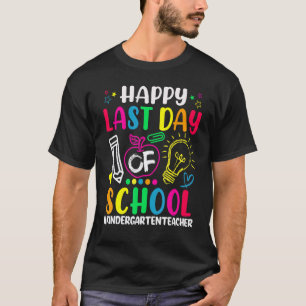 Happy Last Day Of School Kindergarten Teacher  Sum T-Shirt