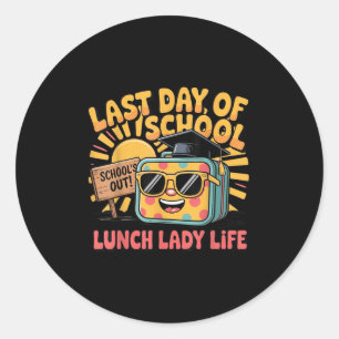 Happy Last Day Of School Lunch Lady Life Beauty Su Classic Round Sticker