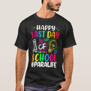 Happy Last Day Of School Para Life Teacher Summer T-Shirt