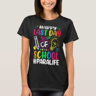Happy Last Day Of School Para Life Teacher Summer T-Shirt