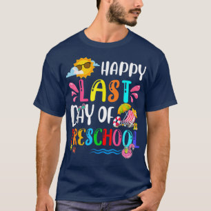 Happy Last Day Of School Preschool Summer Holiday T-Shirt