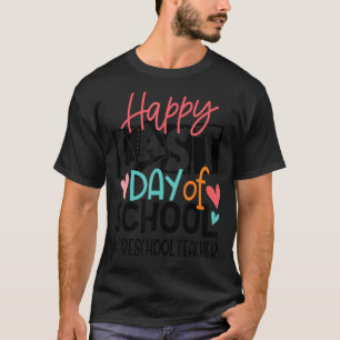 Happy Last Day Of School Preschool Teacher Graduat T-Shirt