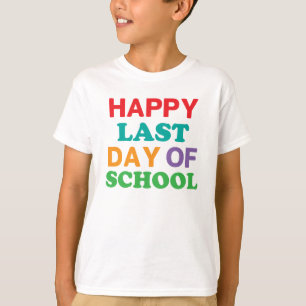 Happy Last Day of School Shirt