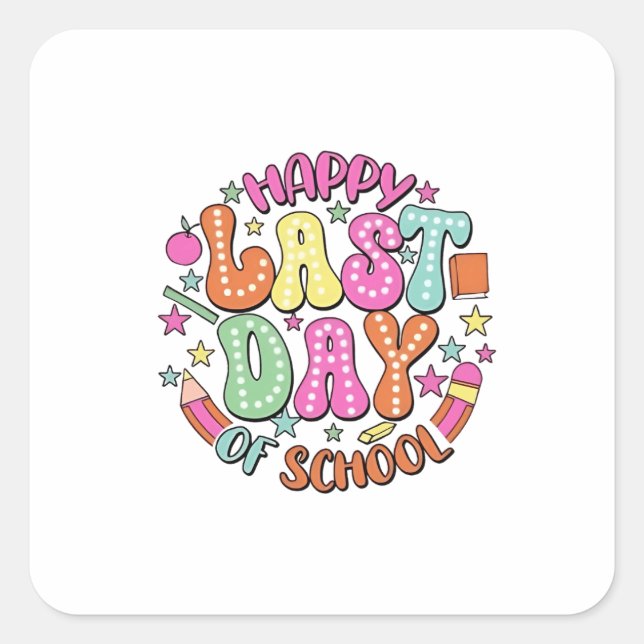 Happy Last Day of School Square Sticker (Front)
