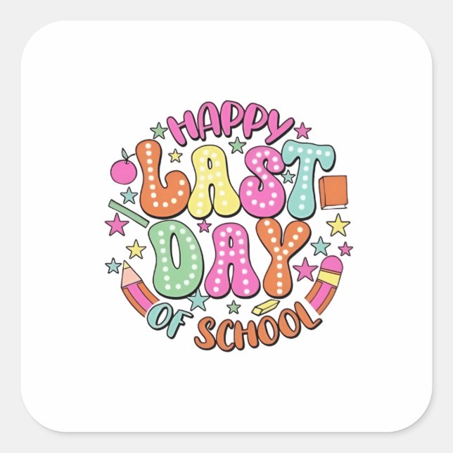 Happy Last Day of School Square Sticker (Front)