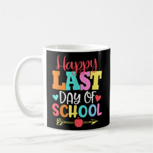 Happy Last Day of School Students and Teac Coffee Mug