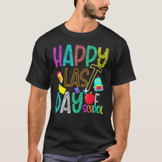Happy Last Day Of School  Students And Teachers 1 T-Shirt