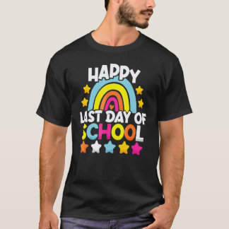 Happy Last Day Of School  Students And Teachers  6 T-Shirt