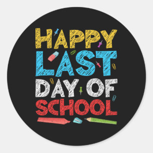 Happy Last Day Of School Students And Teachers Classic Round Sticker
