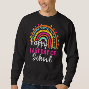 Happy Last Day Of School Students And Teachers End Sweatshirt