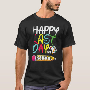 Happy Last Day Of School Students And Teachers End T-Shirt