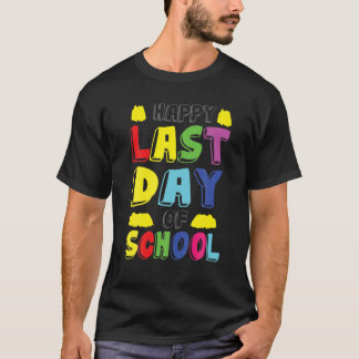 Happy Last Day Of School Students And Teachers Fun T-Shirt