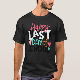 Happy Last Day Of School  Students And Teachers T-Shirt