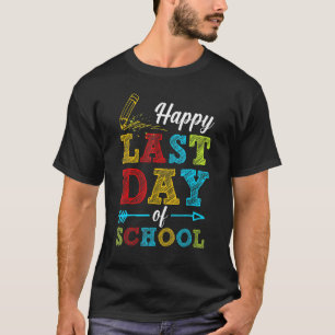 Happy Last Day Of School Students Teachers End Of T-Shirt