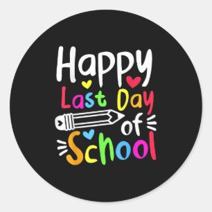 Happy Last Day Of School Students Women Funny Summ Classic Round Sticker