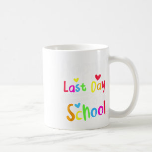 Happy Last Day Of School Students Women Funny Summ Coffee Mug